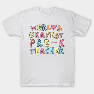 World's Okayest Pre-K Teacher Gift Idea T-Shirt